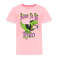 Born To Be Loud - T Rex SPOD