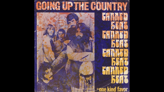 Canned Heat – Going Up the Country