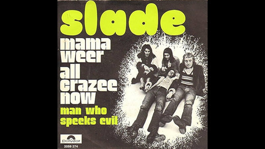 Slade – Mama Weer All Crazee Now