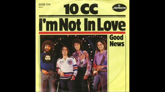 10cc – I’m Not in Love
