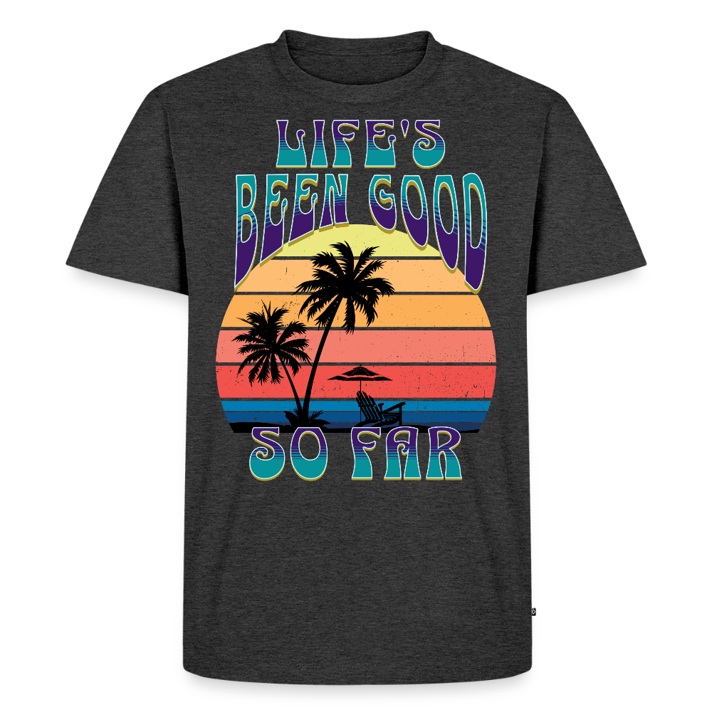 Life's Been Good So Far T-Shirt - heather anthracite