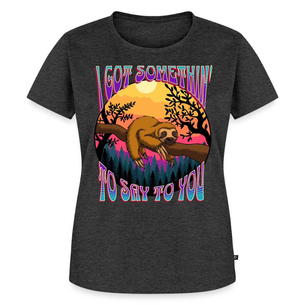 Got Somethin' To Say Ladies T-Shirt - heather anthracite