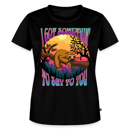 Got Somethin' To Say Ladies T-Shirt - black