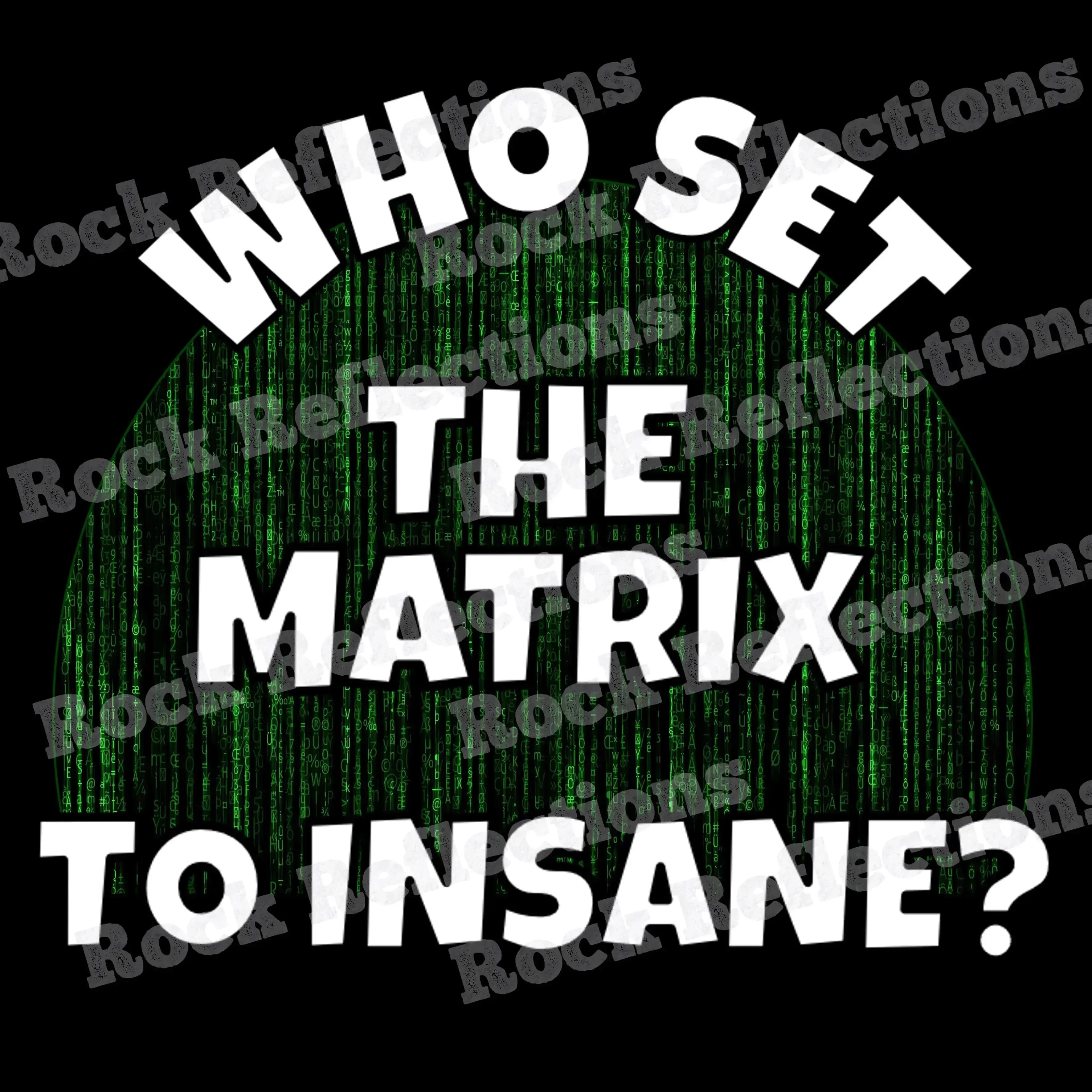 Matrix Set To Insane – Rock Reflections