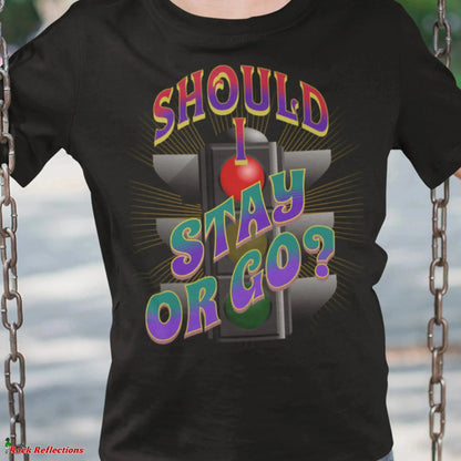 Stay Or Go T-Shirt SPOD