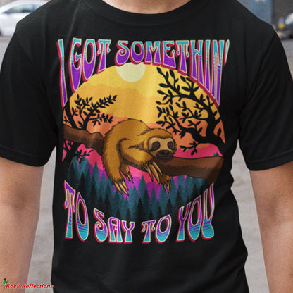 Got Somethin' To Say T-Shirt SPOD