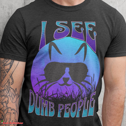 Cat Sees Dumb People T-Shirt SPOD