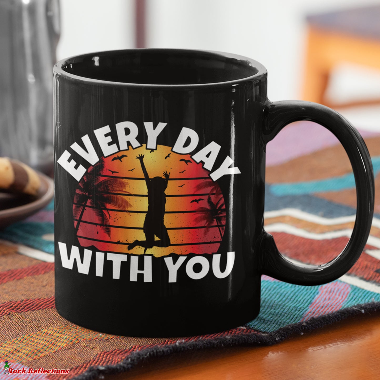 Every Day With You Black Mug CustomCat
