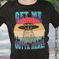 UFO Get Me Outta Here T-Shirt SPOD