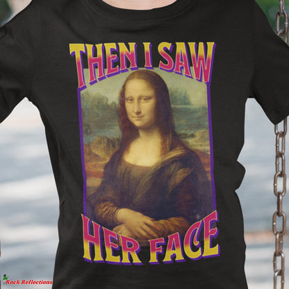 Mona Lisa I Saw Her Face T-Shirt SPOD