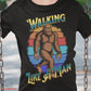 Bigfoot Walking Like A Man T-Shirt SPOD