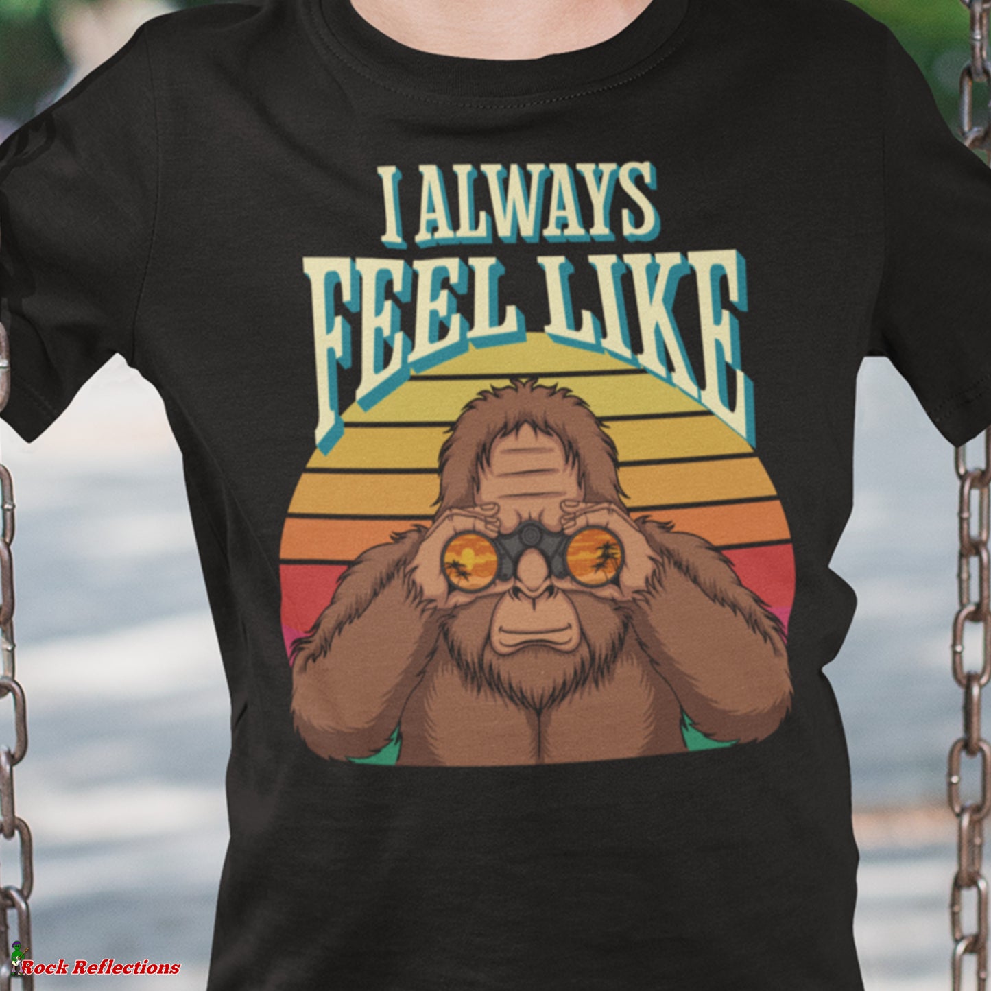Bigfoot Always Feel Like T-Shirt SPOD