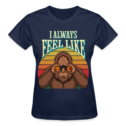 Bigfoot Always Feel Like T-Shirt SPOD